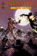 PANCHO VILLA MONSTER HUNTER #1 (OF 3) CVR B GUILLERMO VILLARREAL VAR